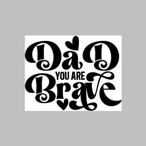 60_dad you are brave.jpg